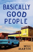 Basically Good People (Down in Burned Fork Book 1) 1541263146 Book Cover