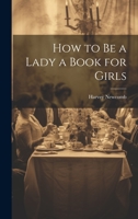 How to Be a Lady a Book for Girls 1375430920 Book Cover