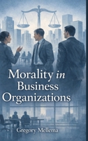 MORALITY IN BUSINESS ORGANIZATIONs 1972710540 Book Cover