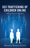 Sex Trafficking of Children Online: Modern Slavery in Cyberspace 1538146940 Book Cover