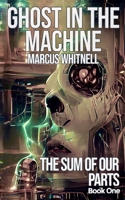 Ghost in the Machine (Sum of Our Parts) 1739527305 Book Cover