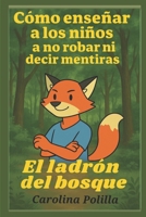 El ladrón del bosque: Como enseñar a los niños a no robar ni decir mentiras. (Colección de oro para enseñar valores a nuestros niños.) (Spanish Edition) B0FN42CHP3 Book Cover