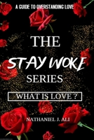 What is Love?: The Stay Woke Series 1943409587 Book Cover