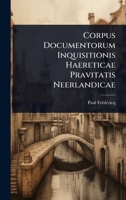 Corpus Documentorum Inquisitionis Haereticae Pravitatis Neerlandicae (Latin Edition) 102448579X Book Cover