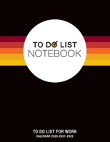 To Do List Notebook, To Do List For Work, Calendar 2020-2021-2022: Notepad Planner 8.5" x 11" 120 Pages, Large Organizer, Create Daily Schedules And Prioritize Weekly Tasks 1700341014 Book Cover