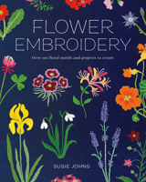Flower Embroidery: Over 100 Floral Motifs and Projects to Create 1784946818 Book Cover