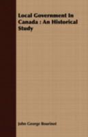 Local government in Canada;: An historical study 1240002394 Book Cover