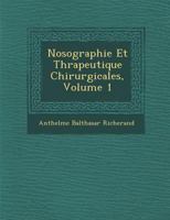 Nosographie Et Thérapeutique Chirurgicales, Volume 1 1286933935 Book Cover