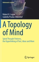 A Topology of Mind: Spiral Thought Patterns, the Hyperlinking of Text, Ideas and More 3030964353 Book Cover