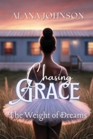 Chasing Grace - The Weight of Dreams B0FFPMVWM5 Book Cover