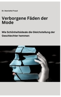 Verborgene Fäden der Mode: Wie Schönheitsideale die Gleichstellung der Geschlechter hemmen (German Edition) 3384340396 Book Cover