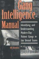 Gang Intelligence Manual: Identifying And Understanding Modern-Day Violent Gangs In The United States 0873648447 Book Cover