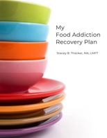 My Food Addiction Recovery Plan B08J1RJ66H Book Cover