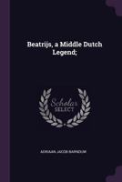 Beatrijs, a Middle Dutch Legend; 1378074033 Book Cover