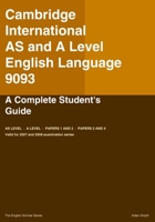 CAMBRIDGE INTERNATIONAL AS AND A LEVEL English Language 9093: A Complete Student's Guide (The English Scholar) B0GZ6PKV49 Book Cover
