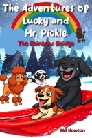 The Adventures of Lucky and Mr. Pickle: The Rainbow Bridge B0GRTM5K66 Book Cover