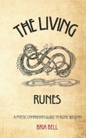 The Living Runes: A Poetic Companion Guide to Rune Wisdom B0GJQ45MZ5 Book Cover