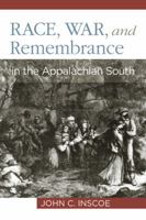 Race, War, and Remembrance in the Appalachian South 0813193001 Book Cover