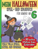 Mein Halloween Spiel- und Spaßbuch für Kinder ab 6: Spiele, Rätsel & Übungen I Motive zum Ausmalen I Malen nach Zahlen I Punkt zu Punkt I ... Vorschule + 1. Klasse B08L41B3JZ Book Cover