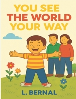 You See the World Your Way: Heartwarming Story of Love and Understanding. B0FWJSLT4S Book Cover