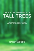 Under the Influence of Tall Trees 1312256427 Book Cover