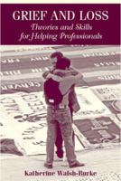 Grief and Loss: Theories and Skills for Helping Professionals 0205398812 Book Cover