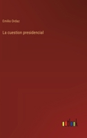 La cuestion presidencial 3368048333 Book Cover