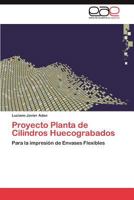 Proyecto Planta de Cilindros Huecograbados: Para la impresión de Envases Flexibles 3659021741 Book Cover