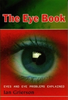 Eye Book: Eyes and Eye Problems Explained (Liverpool University Press - Liverpool Latin American Studie) 0853237557 Book Cover