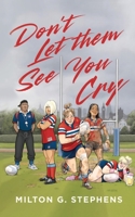 Don't Let Them See You Cry 1915796768 Book Cover