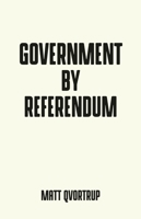 Government by referendum 1526130033 Book Cover