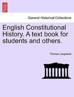 English Constitutional History: A Text-Book for Students and Others 1240151934 Book Cover