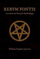 RERUM FONTIS Lectures on Esoteric Symbology 0578098296 Book Cover