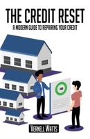 The Credit Reset: A Modern Guide To Repairing Your Credit 197723416X Book Cover