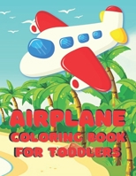 Airplane Coloring Book for Toddlers: Beautiful Plane Coloring Book for Toddlers And Kids Ages 2-4 B097NMYPGC Book Cover