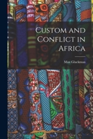 Custom and Conflict in Africa 0631048405 Book Cover