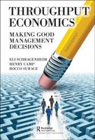 Throughput Economics: Making Good Management Decisions 0367030616 Book Cover