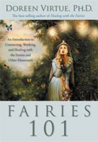 Fairies 101: An Introduction to Connecting, Working, and Healing with the Fairies and Other Elementals 1401931839 Book Cover