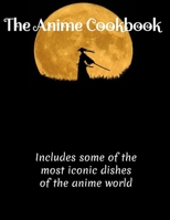The Anime Cookbook: Anime, Cookbook B097CGYMHM Book Cover