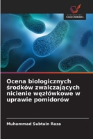 Ocena biologicznych srodków zwalczajacych nicienie wezlówkowe w uprawie pomidorów (Polish Edition) 6209851428 Book Cover