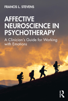 Affective Neuroscience in Psychotherapy: A Clinician's Guide for Working with Emotions 036771440X Book Cover