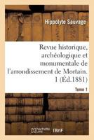 Revue Historique, Archéologique Et Monumentale de l'Arrondissement de Mortain. Tome 1 2019215748 Book Cover