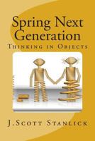 Spring Next Generation: Thinking in Objects 1494334542 Book Cover