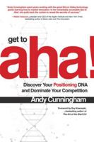 Get to Aha!: Discover Your Positioning DNA and Dominate Your Competition 1260031209 Book Cover