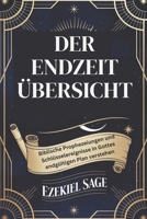 DER ENDZEIT ÜBERSICHT: Biblische Prophezeiungen und Schlüsselereignisse in Gottes endgültigen Plan verstehen (German Edition) B0DSW7PGJ7 Book Cover