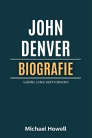 John Denver Biografie: Gedichte, Gebete und Versprechen (German Edition) B0CWNSS91N Book Cover