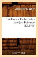 Emblemata. Emblemata a Jano Jac. Boissardo, (A0/00d.1596) 2012541690 Book Cover