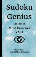 Sudoku Genius Mind Exercises Volume 1: Waco, Texas State of Mind Collection 1706887221 Book Cover