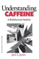Understanding Caffeine: A Biobehavioral Analysis 0803971834 Book Cover