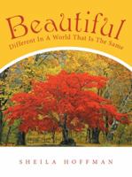 Beautiful: Different in a World That Is the Same 1512736651 Book Cover